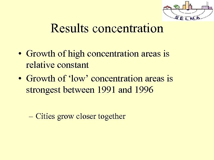Results concentration • Growth of high concentration areas is relative constant • Growth of