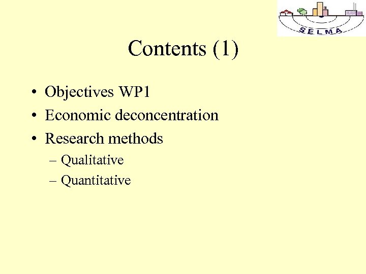 Contents (1) • Objectives WP 1 • Economic deconcentration • Research methods – Qualitative
