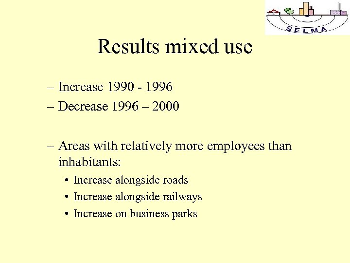 Results mixed use – Increase 1990 - 1996 – Decrease 1996 – 2000 –