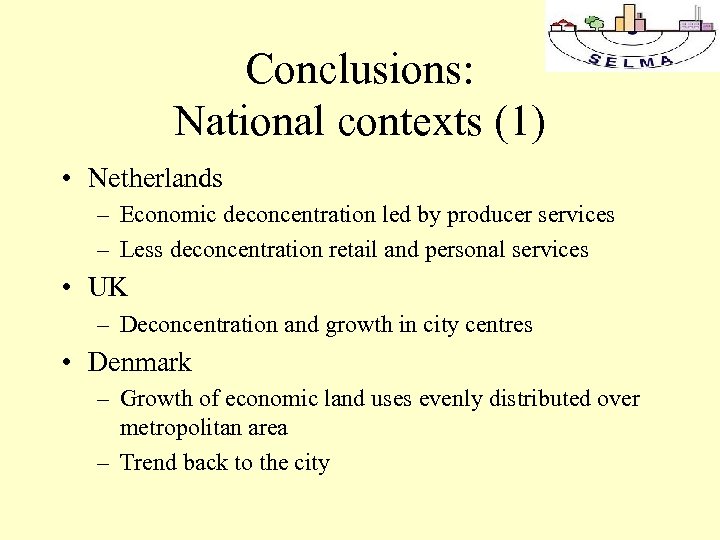 Conclusions: National contexts (1) • Netherlands – Economic deconcentration led by producer services –