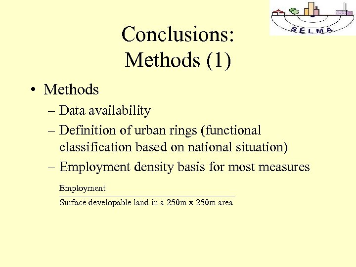 Conclusions: Methods (1) • Methods – Data availability – Definition of urban rings (functional