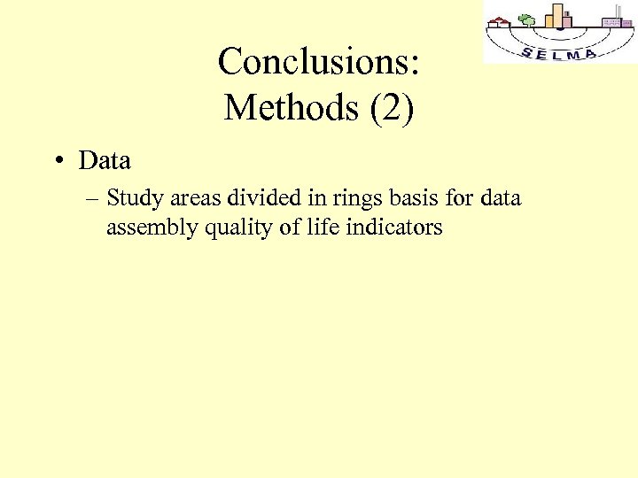 Conclusions: Methods (2) • Data – Study areas divided in rings basis for data