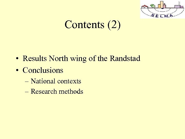 Contents (2) • Results North wing of the Randstad • Conclusions – National contexts