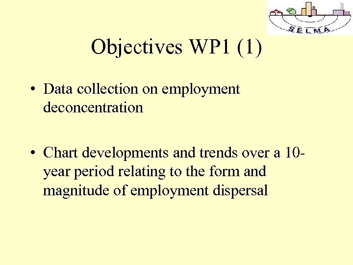 Objectives WP 1 (1) • Data collection on employment deconcentration • Chart developments and
