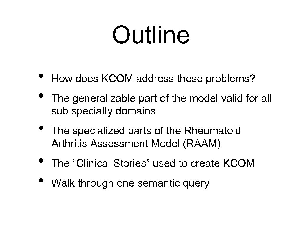 Outline • • • How does KCOM address these problems? The generalizable part of