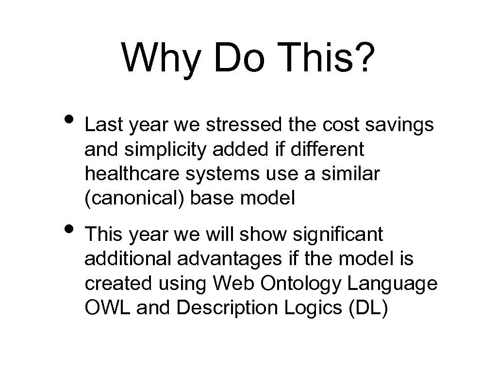 Why Do This? • Last year we stressed the cost savings and simplicity added