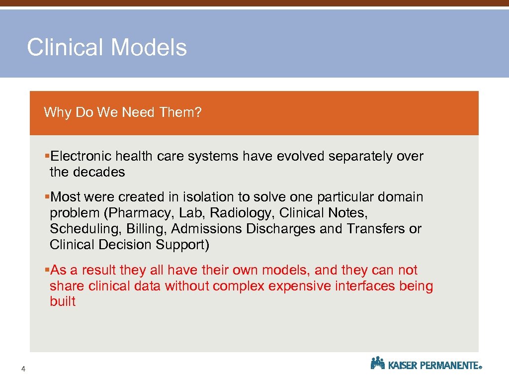 Clinical Models Why Do We Need Them? §Electronic health care systems have evolved separately