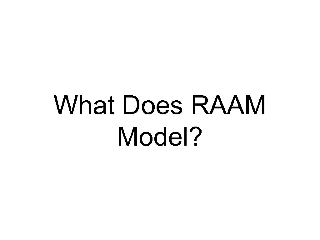 What Does RAAM Model? 