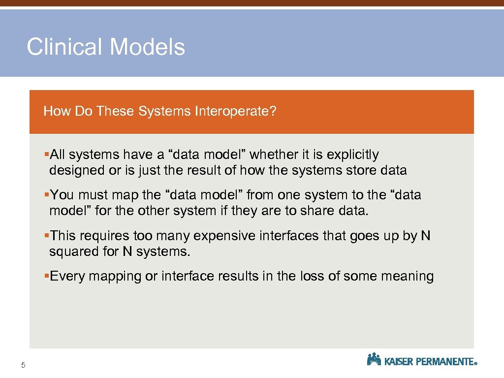 Clinical Models How Do These Systems Interoperate? §All systems have a “data model” whether
