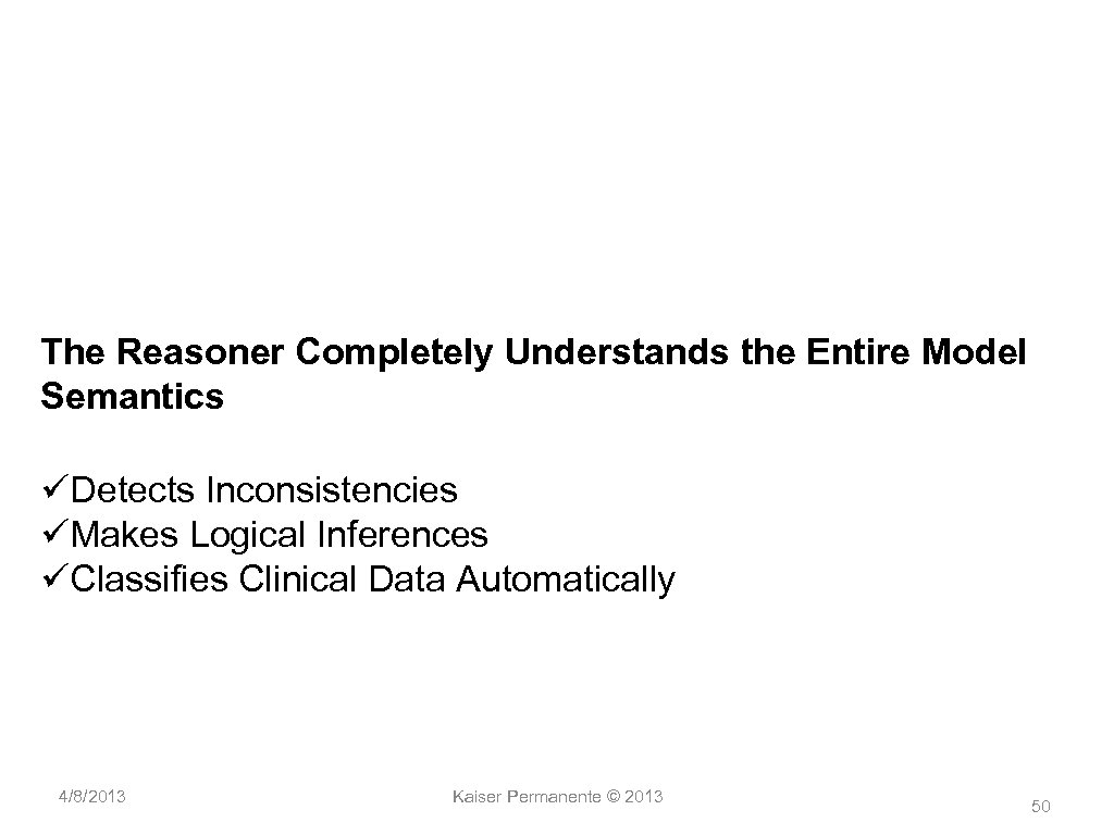 The Reasoner Completely Understands the Entire Model Semantics üDetects Inconsistencies üMakes Logical Inferences üClassifies