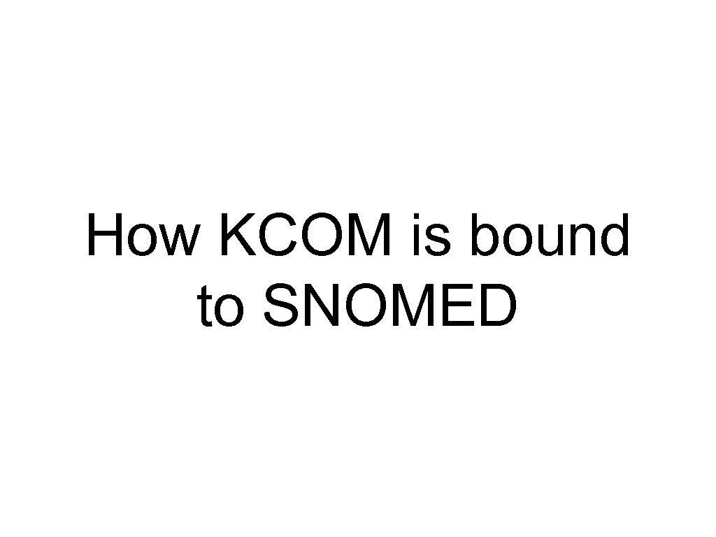 How KCOM is bound to SNOMED 