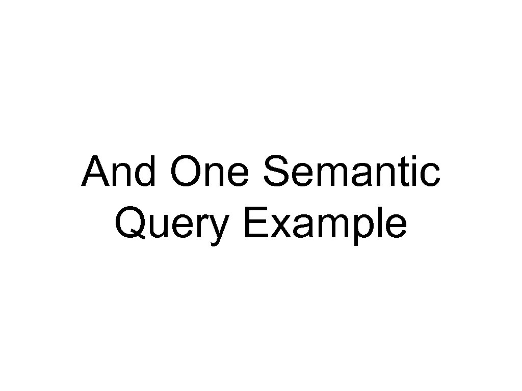 And One Semantic Query Example 