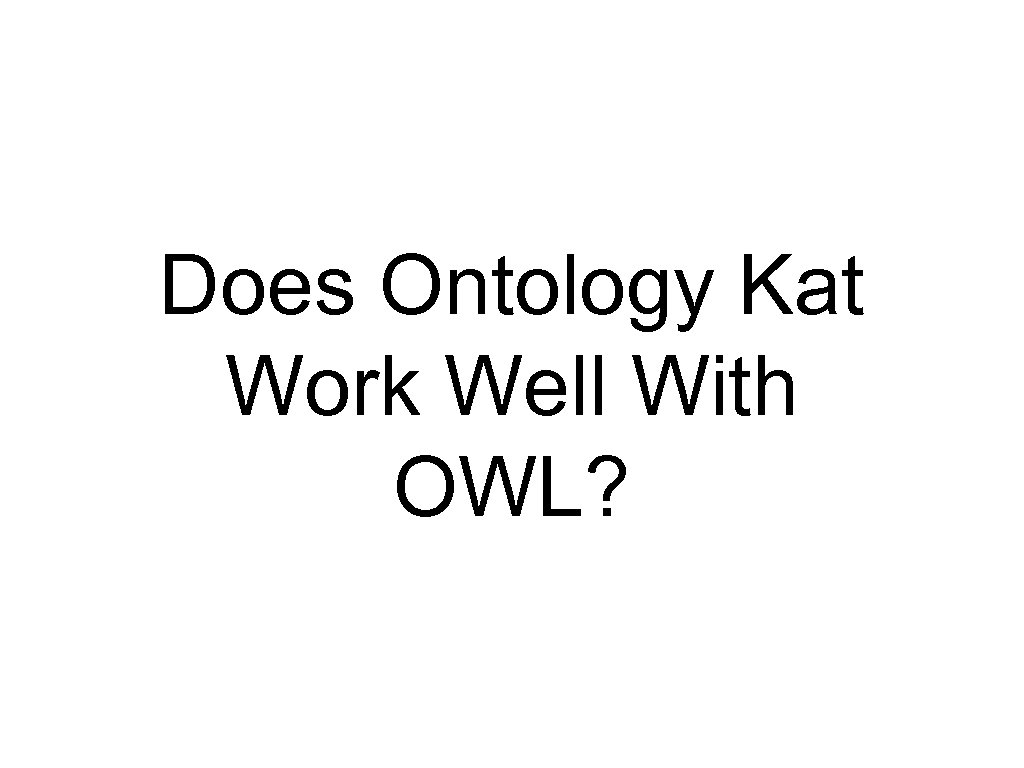 Does Ontology Kat Work Well With OWL? 