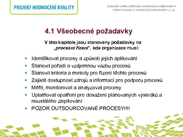 nadpis 4. 1 Všeobecné požadavky V této kapitole jsou stanoveny požadavky na „procesní řízení“,