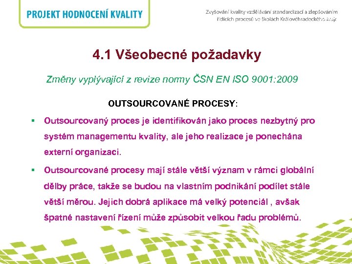 nadpis 4. 1 Všeobecné požadavky Změny vyplývající z revize normy ČSN EN ISO 9001: