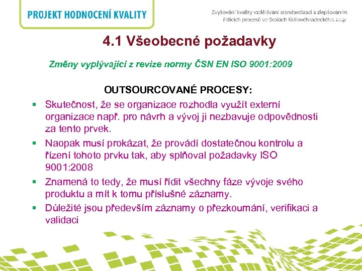 nadpis 4. 1 Všeobecné požadavky Změny vyplývající z revize normy ČSN EN ISO 9001: