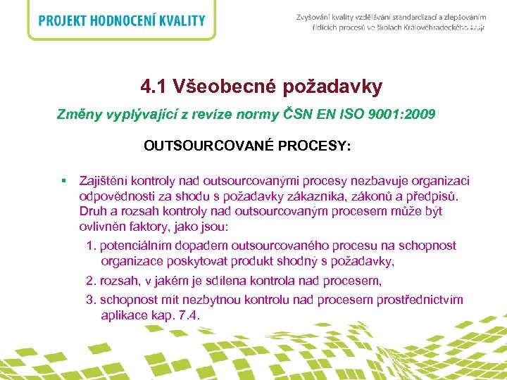 nadpis 4. 1 Všeobecné požadavky Změny vyplývající z revize normy ČSN EN ISO 9001: