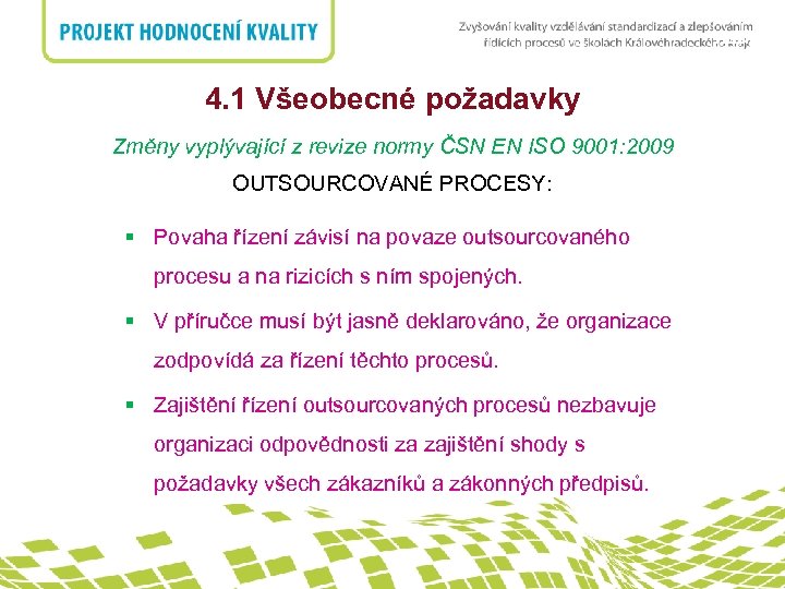 nadpis 4. 1 Všeobecné požadavky Změny vyplývající z revize normy ČSN EN ISO 9001: