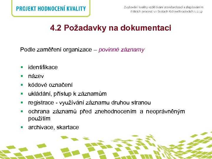 nadpis 4. 2 Požadavky na dokumentaci Podle zaměření organizace – povinné záznamy § §