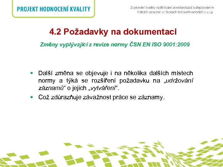 nadpis 4. 2 Požadavky na dokumentaci Změny vyplývající z revize normy ČSN EN ISO