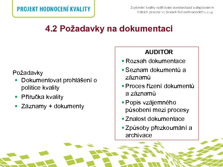 nadpis 4. 2 Požadavky na dokumentaci Požadavky § Dokumentovat prohlášení o politice kvality §