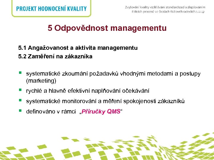 nadpis 5 Odpovědnost managementu 5. 1 Angažovanost a aktivita managementu 5. 2 Zaměření na