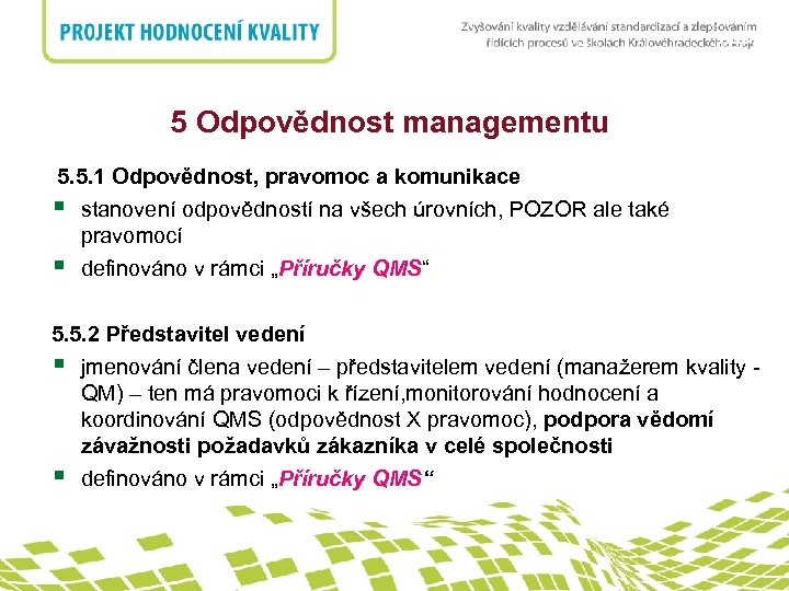 nadpis 5 Odpovědnost managementu 5. 5. 1 Odpovědnost, pravomoc a komunikace § § stanovení