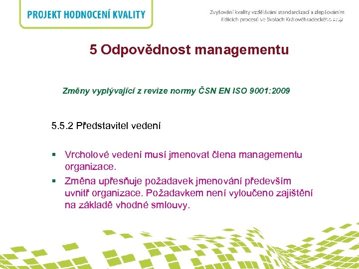 nadpis 5 Odpovědnost managementu Změny vyplývající z revize normy ČSN EN ISO 9001: 2009