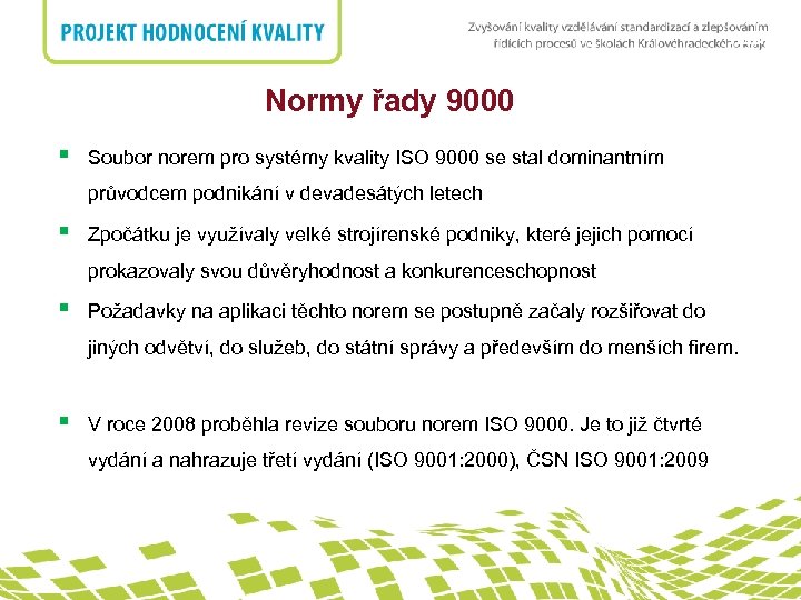 nadpis Normy řady 9000 § Soubor norem pro systémy kvality ISO 9000 se stal