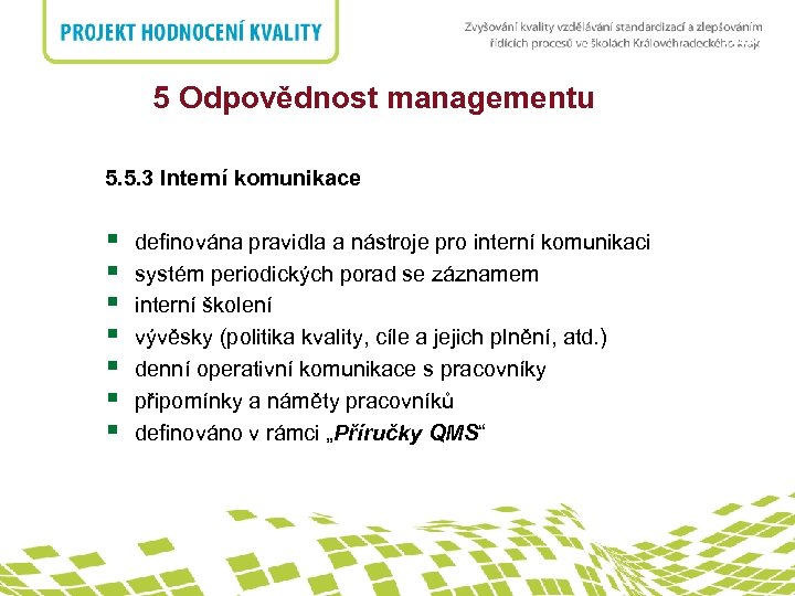 nadpis 5 Odpovědnost managementu 5. 5. 3 Interní komunikace § § § § definována