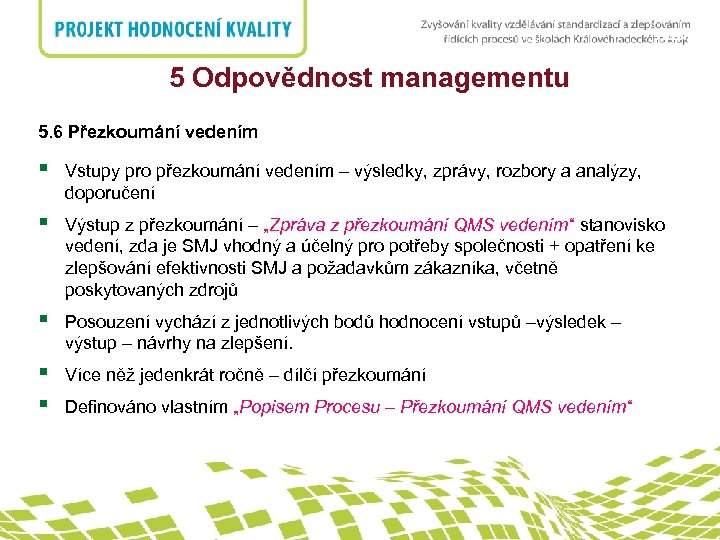 nadpis 5 Odpovědnost managementu 5. 6 Přezkoumání vedením § Vstupy pro přezkoumání vedením –