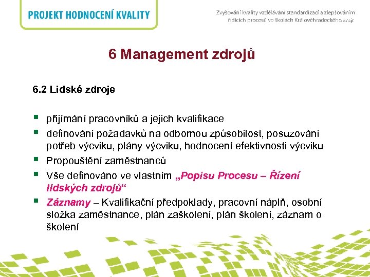 nadpis 6 Management zdrojů 6. 2 Lidské zdroje § § § přijímání pracovníků a