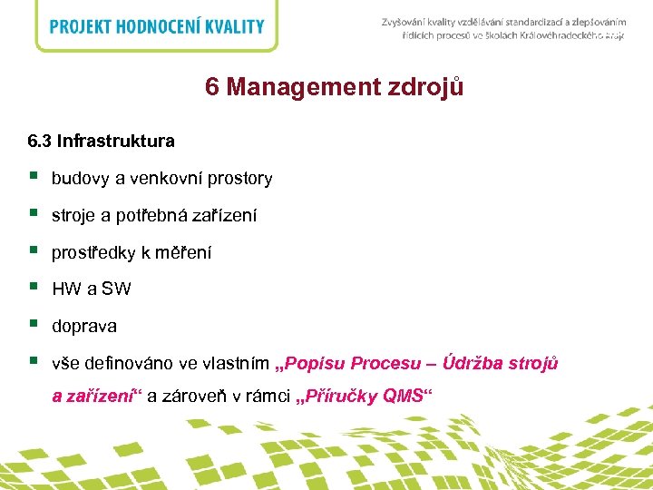 nadpis 6 Management zdrojů 6. 3 Infrastruktura § § § budovy a venkovní prostory