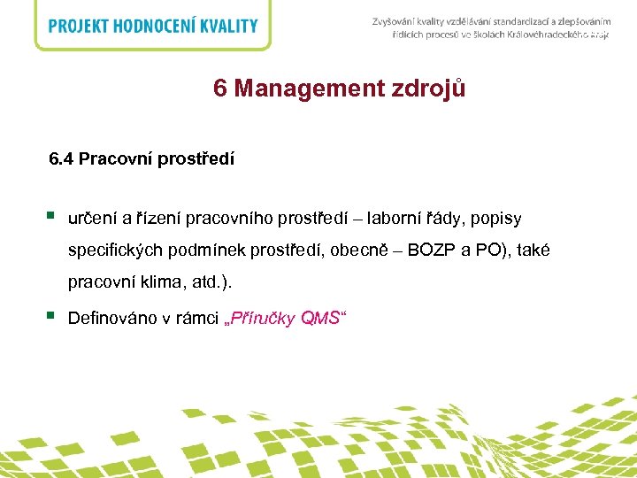 nadpis 6 Management zdrojů 6. 4 Pracovní prostředí § určení a řízení pracovního prostředí