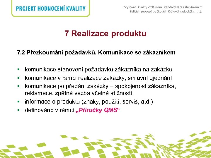 nadpis 7 Realizace produktu 7. 2 Přezkoumání požadavků, Komunikace se zákazníkem § komunikace stanovení