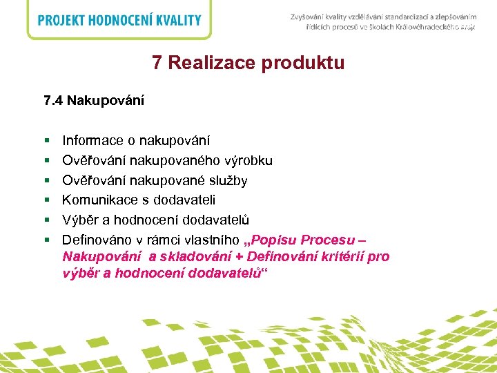 nadpis 7 Realizace produktu 7. 4 Nakupování § § § Informace o nakupování Ověřování