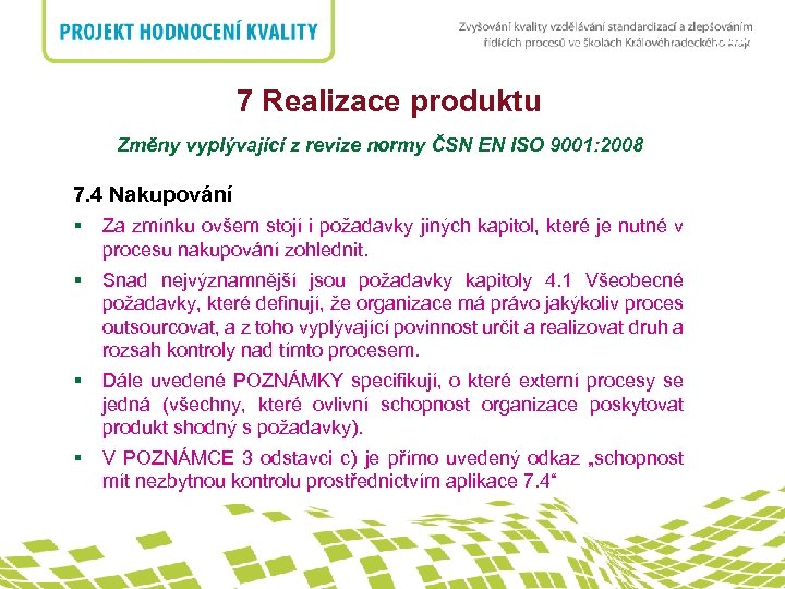 nadpis 7 Realizace produktu Změny vyplývající z revize normy ČSN EN ISO 9001: 2008