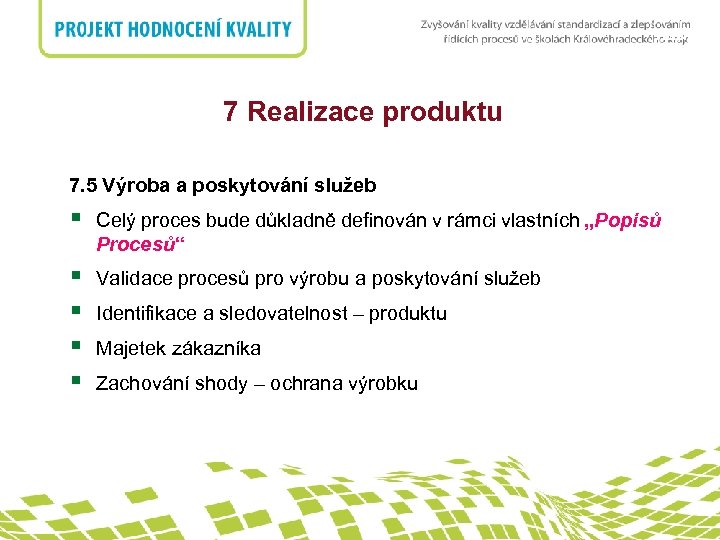 nadpis 7 Realizace produktu 7. 5 Výroba a poskytování služeb § Celý proces bude