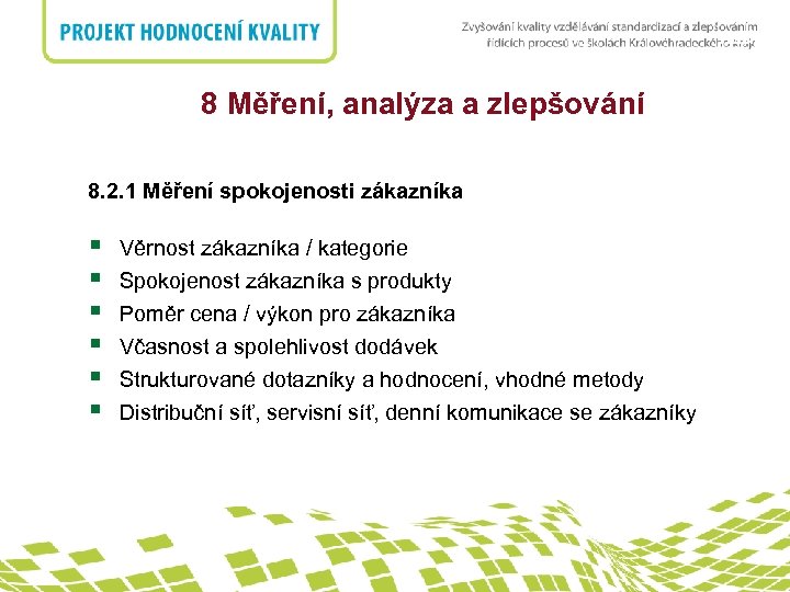 nadpis 8 Měření, analýza a zlepšování 8. 2. 1 Měření spokojenosti zákazníka § §