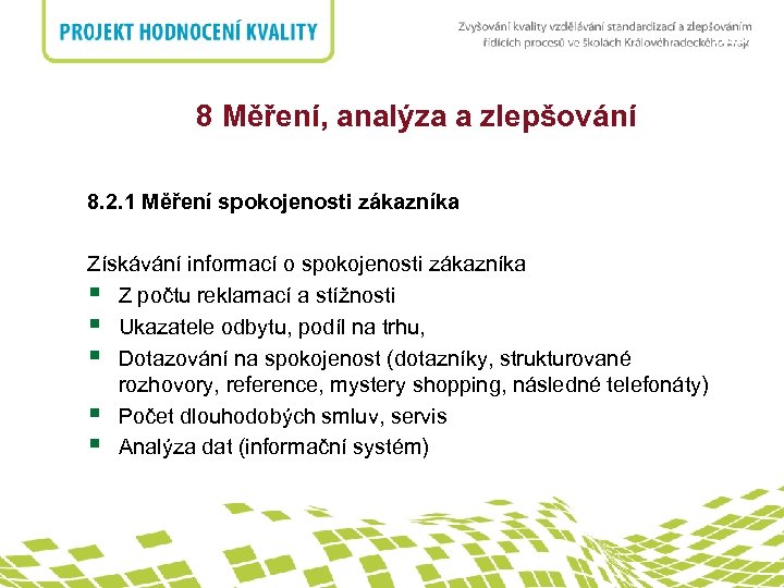 nadpis 8 Měření, analýza a zlepšování 8. 2. 1 Měření spokojenosti zákazníka Získávání informací