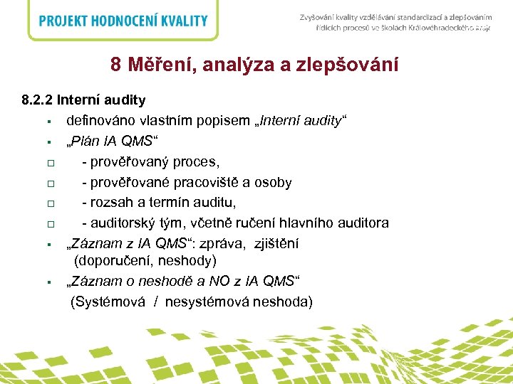 nadpis 8 Měření, analýza a zlepšování 8. 2. 2 Interní audity § definováno vlastním