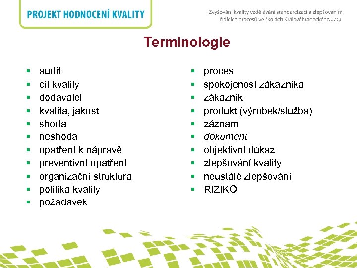 nadpis Terminologie § § § audit cíl kvality dodavatel kvalita, jakost shoda neshoda opatření