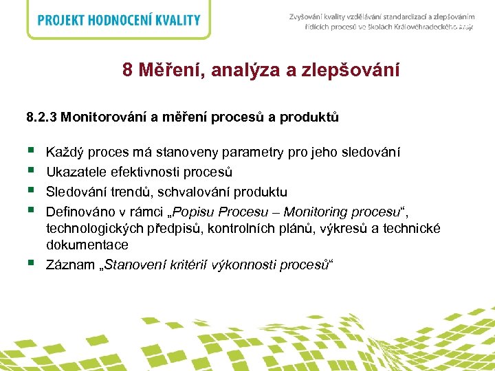 nadpis 8 Měření, analýza a zlepšování 8. 2. 3 Monitorování a měření procesů a