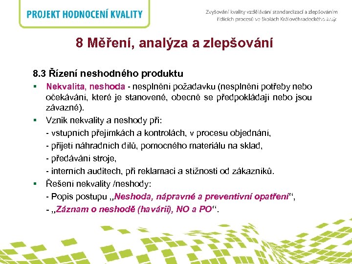 nadpis 8 Měření, analýza a zlepšování 8. 3 Řízení neshodného produktu § § §