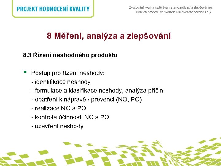 nadpis 8 Měření, analýza a zlepšování 8. 3 Řízení neshodného produktu § Postup pro