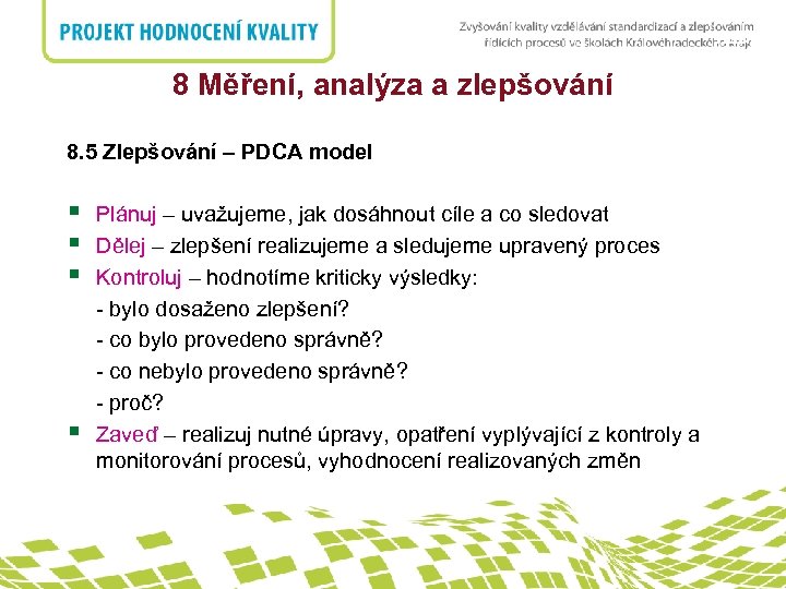 nadpis 8 Měření, analýza a zlepšování 8. 5 Zlepšování – PDCA model § §