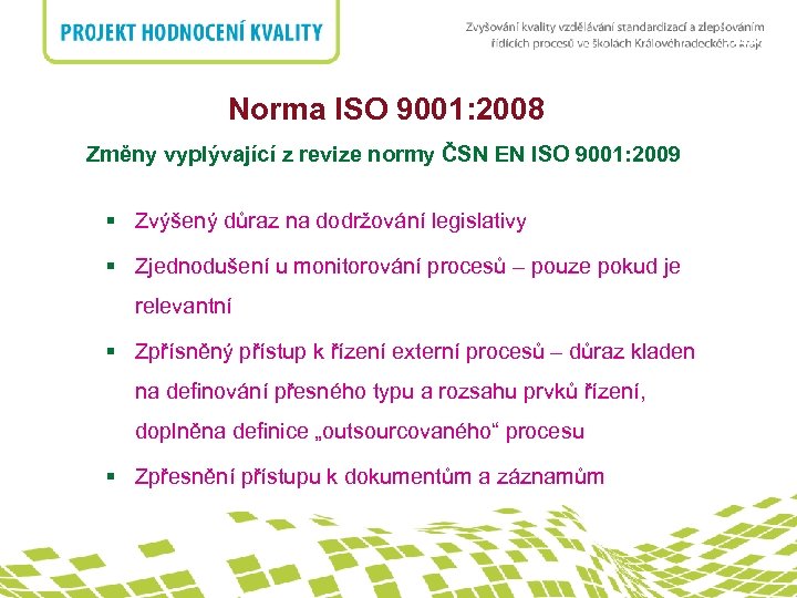 nadpis Norma ISO 9001: 2008 Změny vyplývající z revize normy ČSN EN ISO 9001: