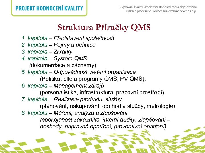 nadpis Struktura Příručky QMS 1. kapitola – Představení společnosti 2. kapitola – Pojmy a