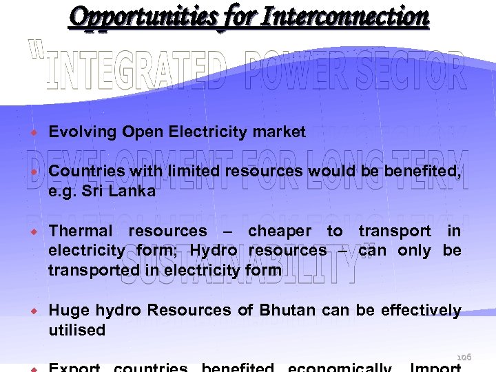 Opportunities for Interconnection Evolving Open Electricity market Countries with limited resources would be benefited,