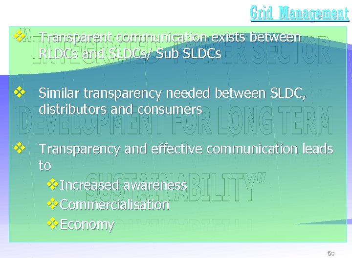 Grid Management v Transparent communication exists between RLDCs and SLDCs/ Sub SLDCs v Similar